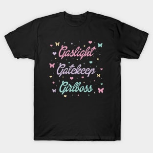 Gaslight Gatekeep Girlboss T-Shirt